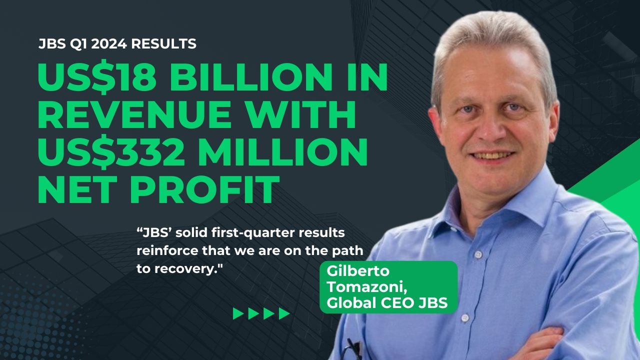 JBS Q1 2024 Results with US$18 Billion in Revenue with US$1.3 Billion EBITDA and US$332 Million Net Profit