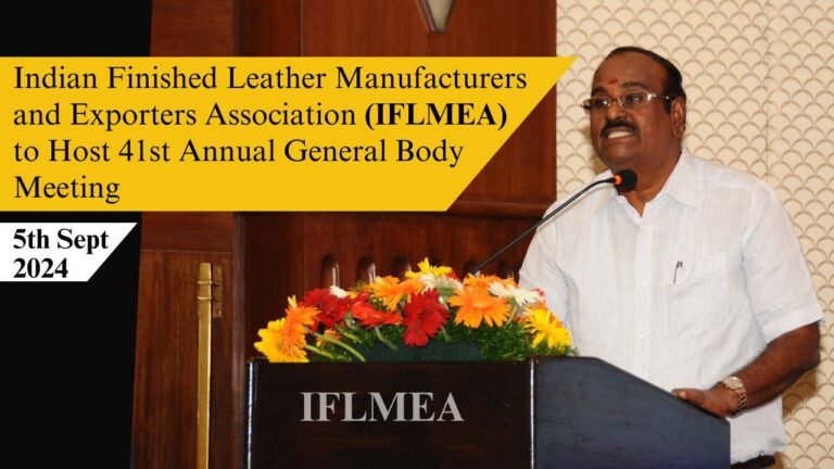 Indian Finished Leather Manufacturers and Exporters Association to Host 41st Annual General Body Meeting on 5th Sept 2024