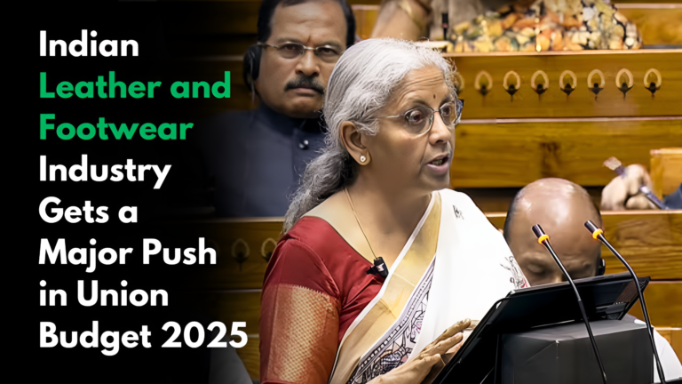 Indian Leather and Footwear Industry Gets a Major Push in Union Budget 2025