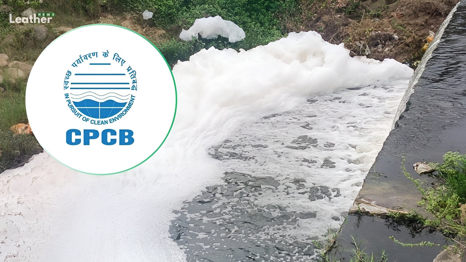 Uttar Pradesh Tanneries Warned by CPCB Over Wastewater Treatment Violations